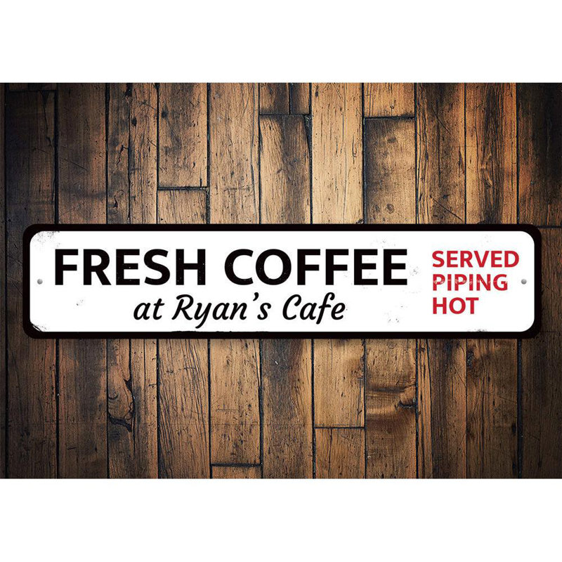 Coffee Served Piping Hot Custom Aluminum Sign, 4" H x 18" W x 0.04" D