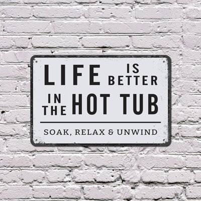 «Life Is Better In The Hot Tub», enseigne en plastique 11 po x 17 po