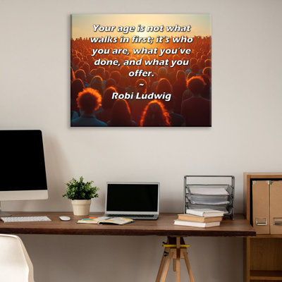 ArtsyQuotes Gallery Wrapped Canvas By Robi Ludwig: "Your age is not what walks in first; it’s who you are, what you’ve done, and what you offer."