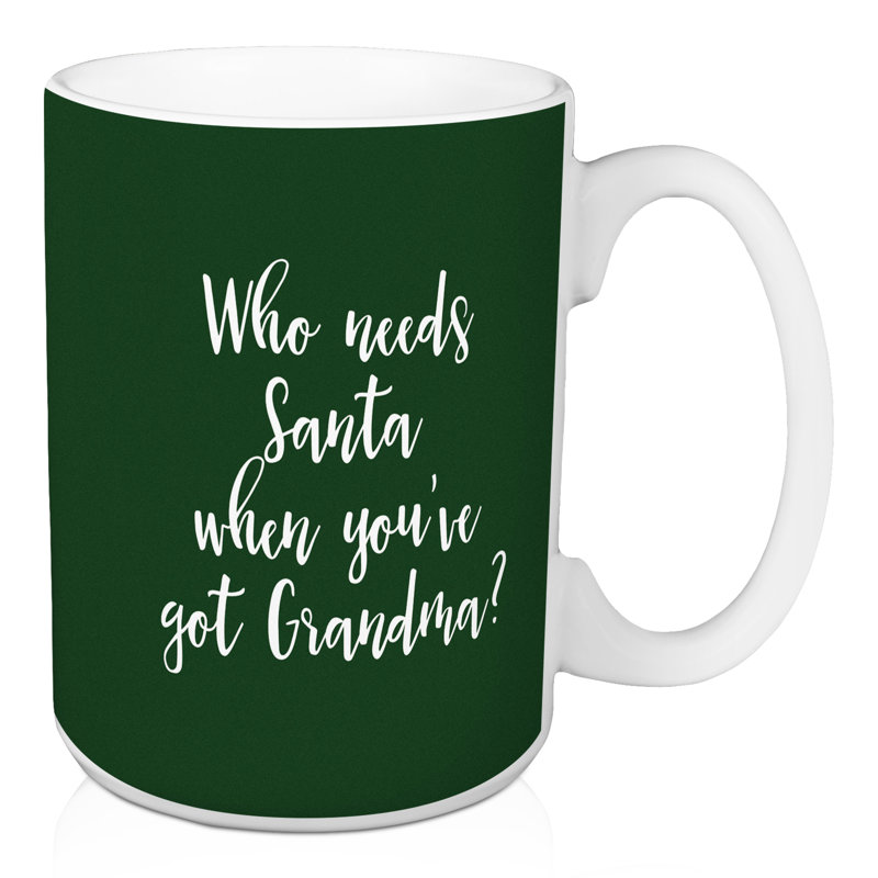Qui a besoin du père noël lorsque vous avez un grand-mère ?  tasse à café Hanrahan, Vert foncé