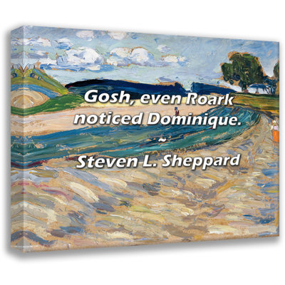 Artsy Quote "Gosh, even Roark noticed Dominique." By Steven L. Sheppard Gallery Wrapped Canvas