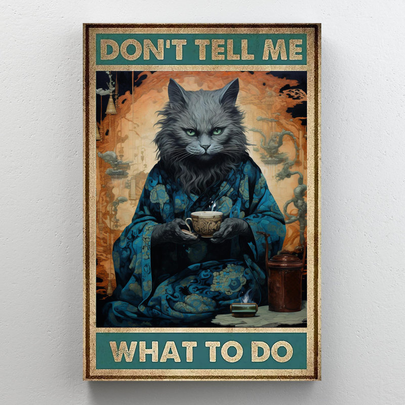 «Cat Dont Tell Me What To Do - 1 pièce», H 20 po x l 16 po x P 1,25 po