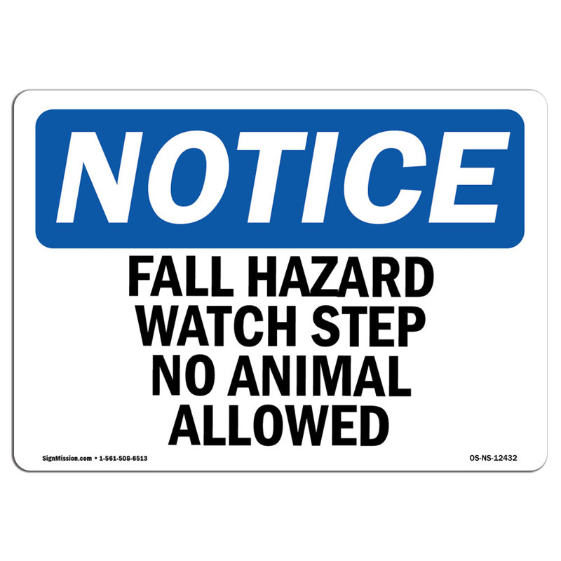 OSHA Notice - Fall Hazard Watch Step No Animals Allowed Sign | Heavy Duty