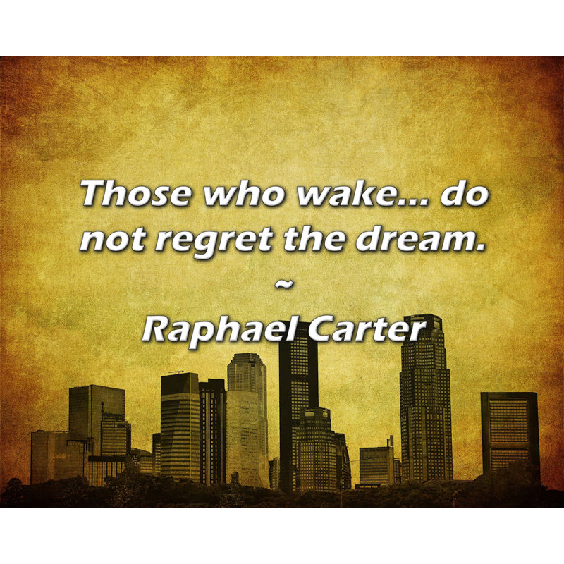 Raphael Carter Citation: Ceux qui se réveillent ... ne regrettent pas le rêve.