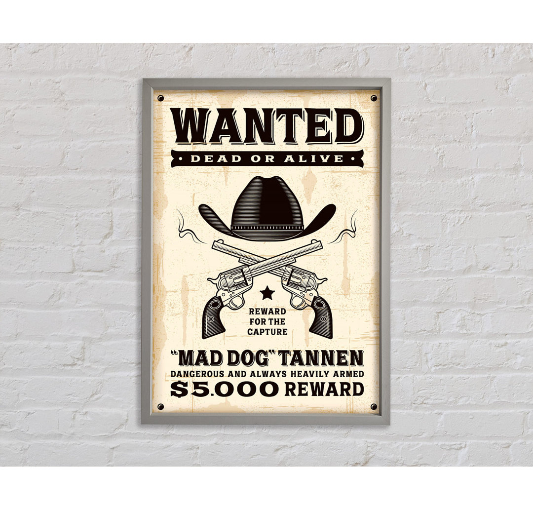 Mad Dog Wanted Dead Or Alive - Einzelner Bilderrahmen Kunstdrucke auf Leinwand