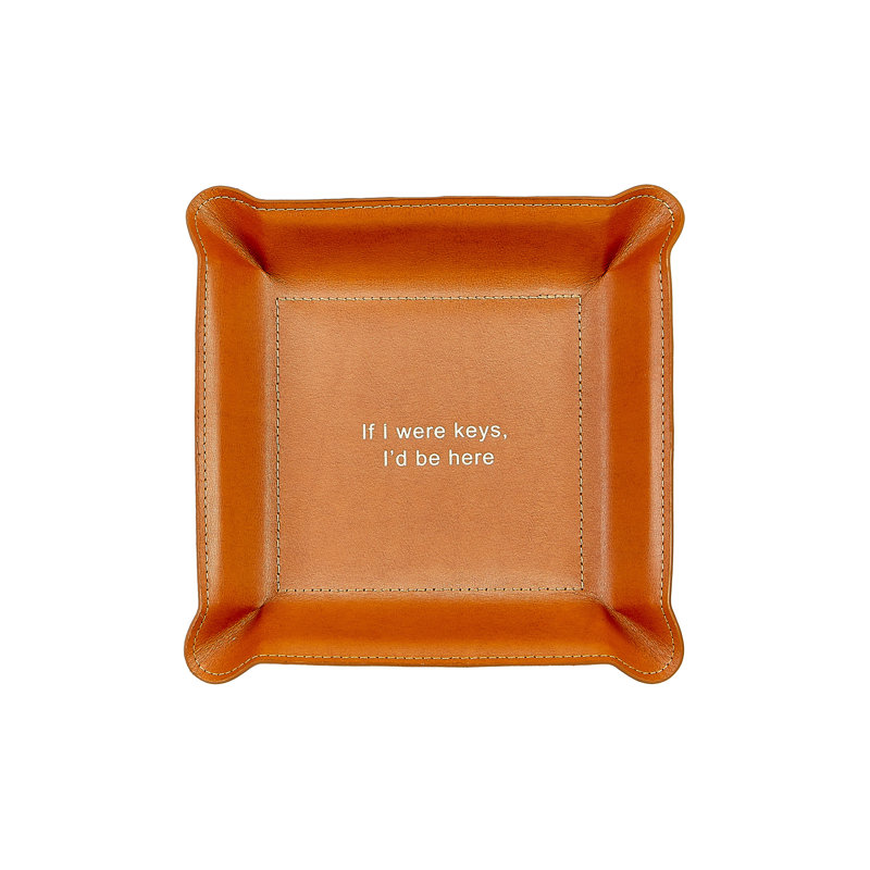 "If I Were Keys, I'd Be Here" Leather Catchall Tray, Tan