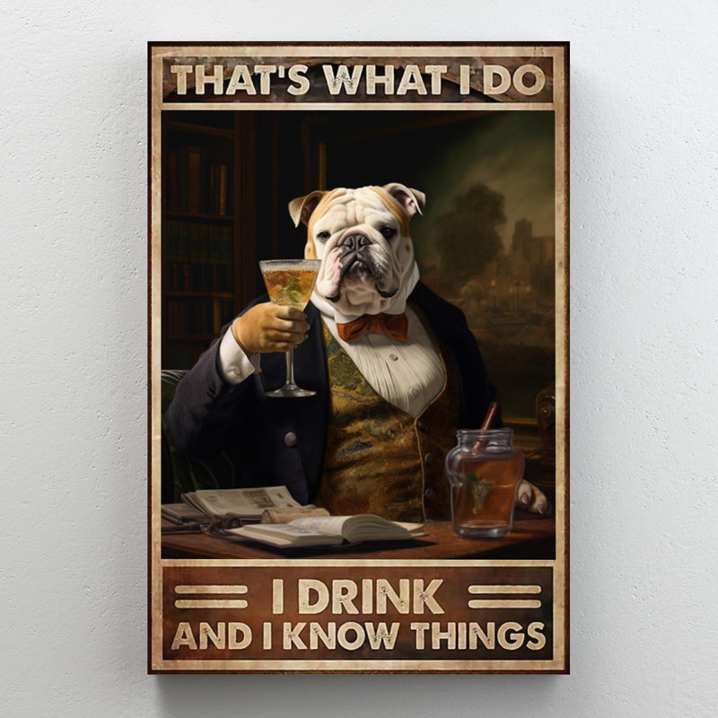 Damera Bulldog I Drink And I Know Things, H 36 po x l 24 po x P 1,25 po