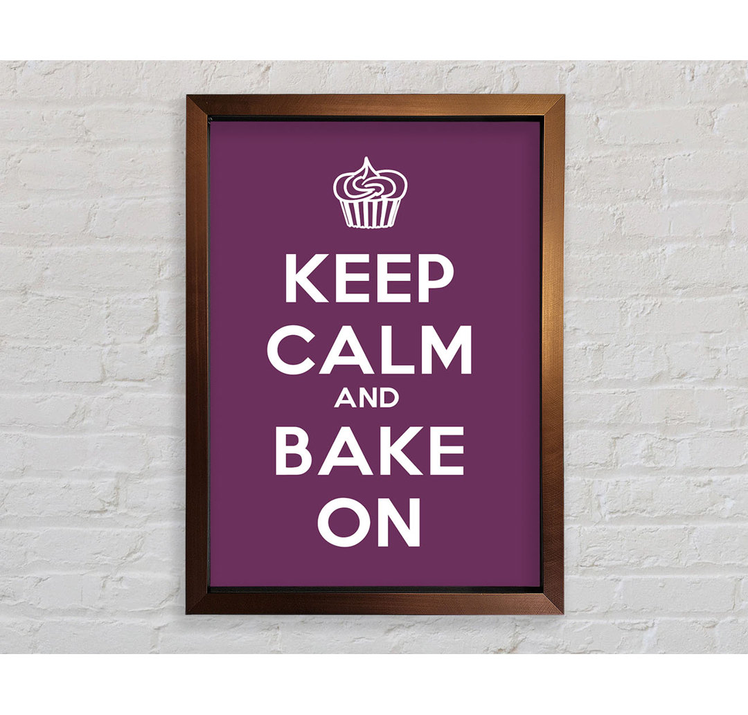 Manderly Kitchen Zitat Keep Calm Bake On Gerahmter Druck Wandkunst