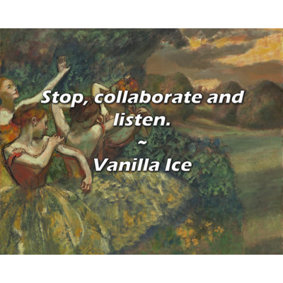 Artsy Quote "Stop, collaborate and listen." By Vanilla Ice Gallery Wrapped Canvas