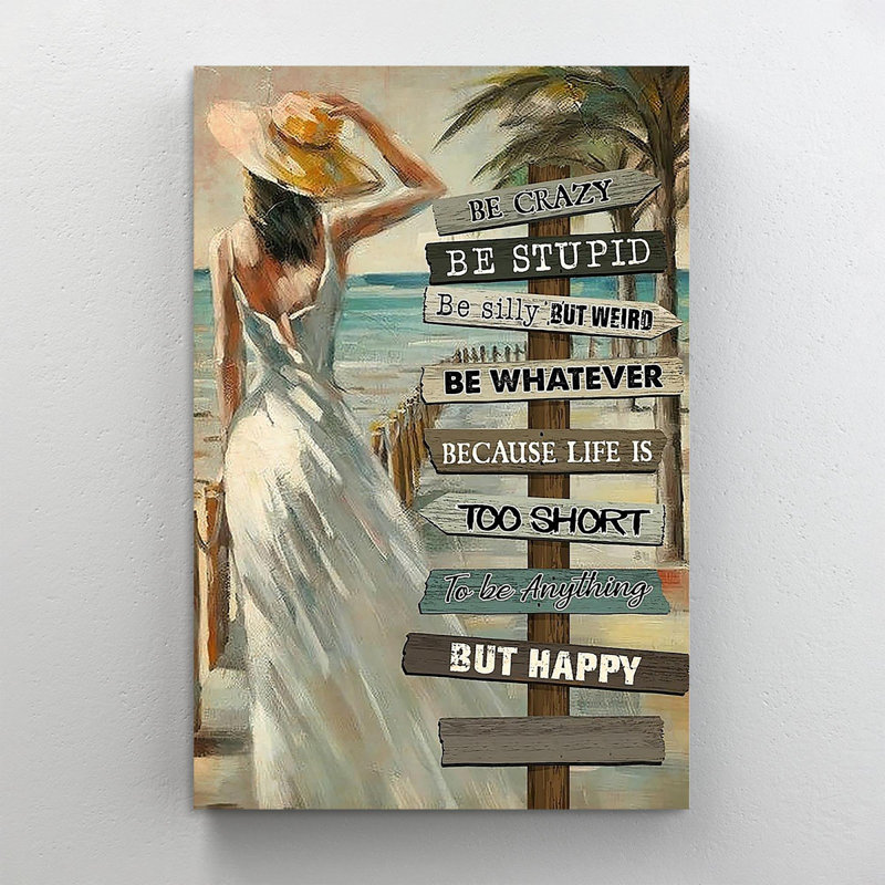 «Girl Be Crazy Be Crazy Be Stupid Be Silly But Weird Be W librement, H 36 po x l 24 po x P 1,25 po
