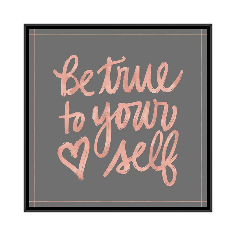 «Be True», impression sur toile, H 26 po x l 26 po x P 1,5 po, Toile encadrée noire
