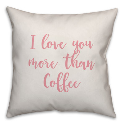  Coussin décoratif carré I Love You More Than Coffee