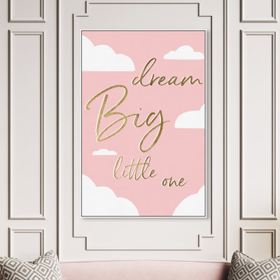 " Dream Big Little One "