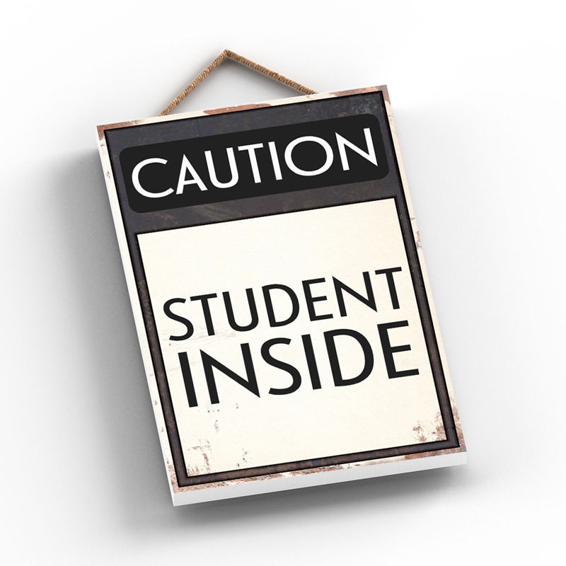 Caution Student Inside - Print on MDF