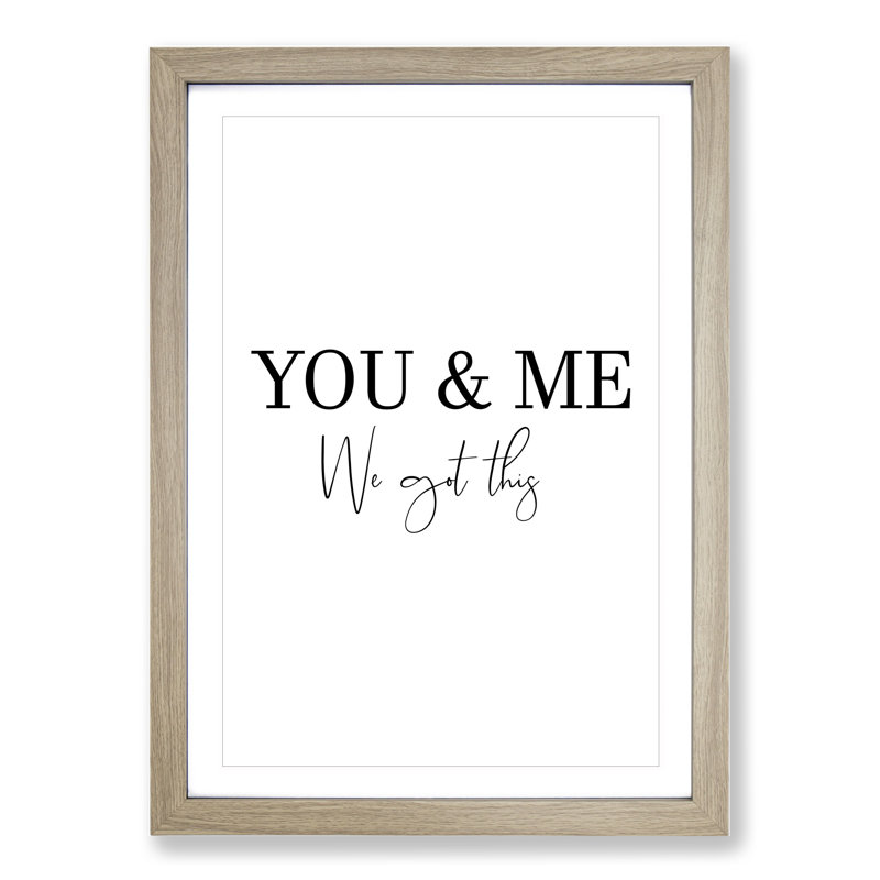 You and Me We Got This - Picture Frame Typography, Oak, 48cm H x 36cm W x 2cm D