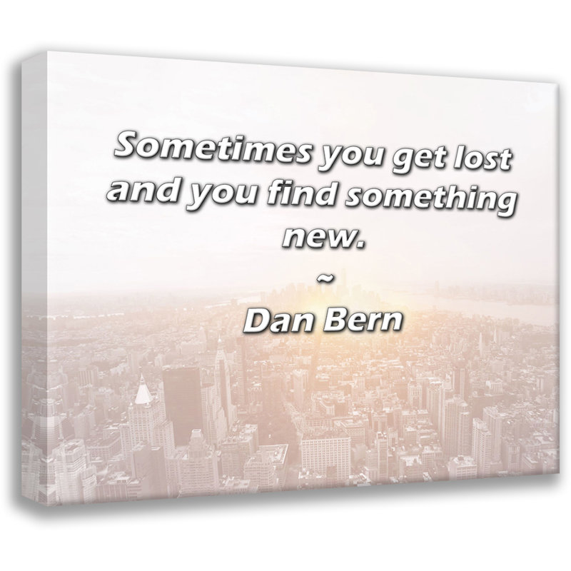 Artsy Quote "Sometimes you get lost and you find something new." By Dan Bern Gallery Wrapped Canvas, 17" H x 24" W