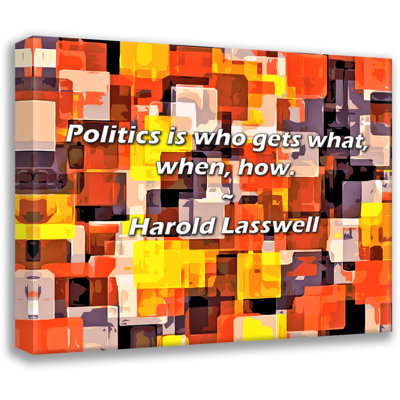 Artsy Quote "Politics is who gets what, when, how." By Harold Lasswell Gallery Wrapped Canvas