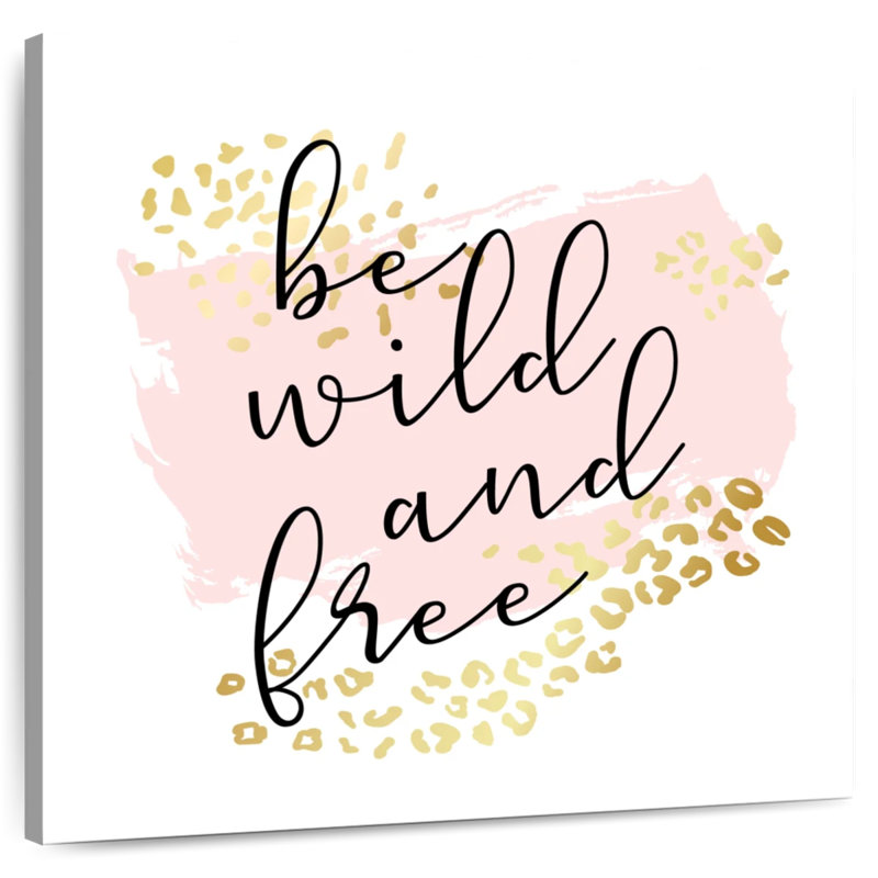 Tergel Be Wild And Free Typography, 20" H x 20" W