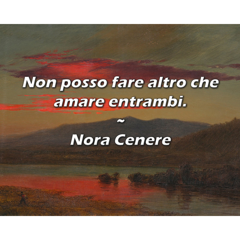 Nora Cenere Citation : Je ne peux que les aimer tous les deux.