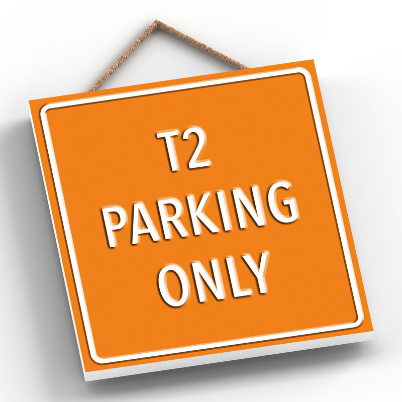 T2 Parking Only - Print on MDF