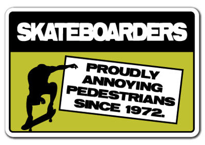 Skateboarders Annoying Pedestrians Sign