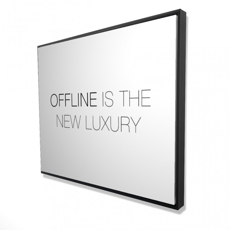 Offline Is The New Luxury Print On Canvas