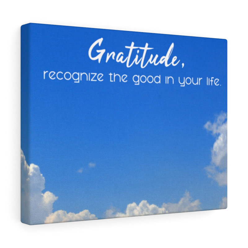 Gratitude Recognize The Good - Wrapped Canvas Print, 30cm H x 41cm W