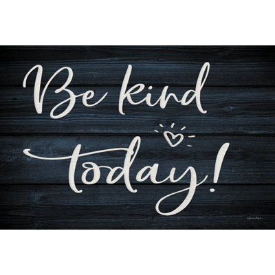 " Be Kind Today "