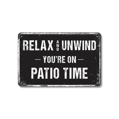 Relax Unwind You're On Patio Time 12 Inch x 18 Inch Novelty Aluminum Sign