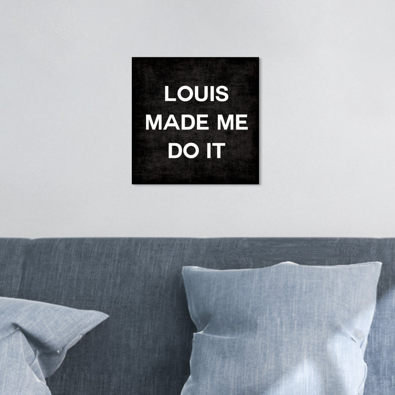 Louis Made Me Do It Glam Luxury Louis Modern - Art textuel sur toile, H 12 po x l 12 po, Toile tendue