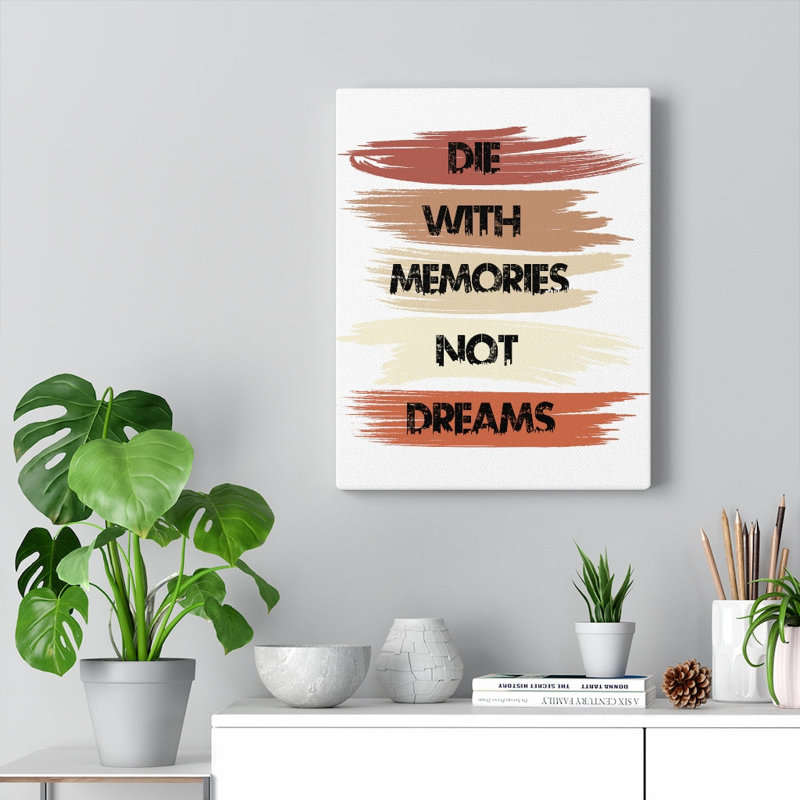 Die with Memories Not Dreams 1 Piece Wrapped Canvas Wall Art