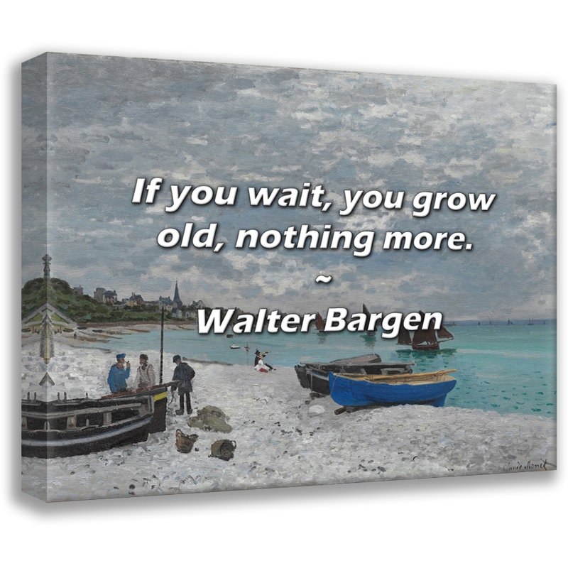 Citation de Walter Bargen: Si vous attendez, vous vieillissez, rien de plus., H 20 po x l 24 po