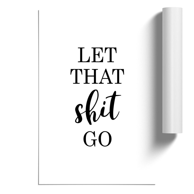 Let That Shit Go - Unframed Typography, 42cm H x 30cm W x 0.1cm D