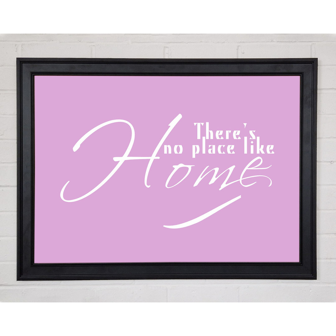 Home Zitat Theres No Place Like Home Rosa Gerahmter Druck 10107