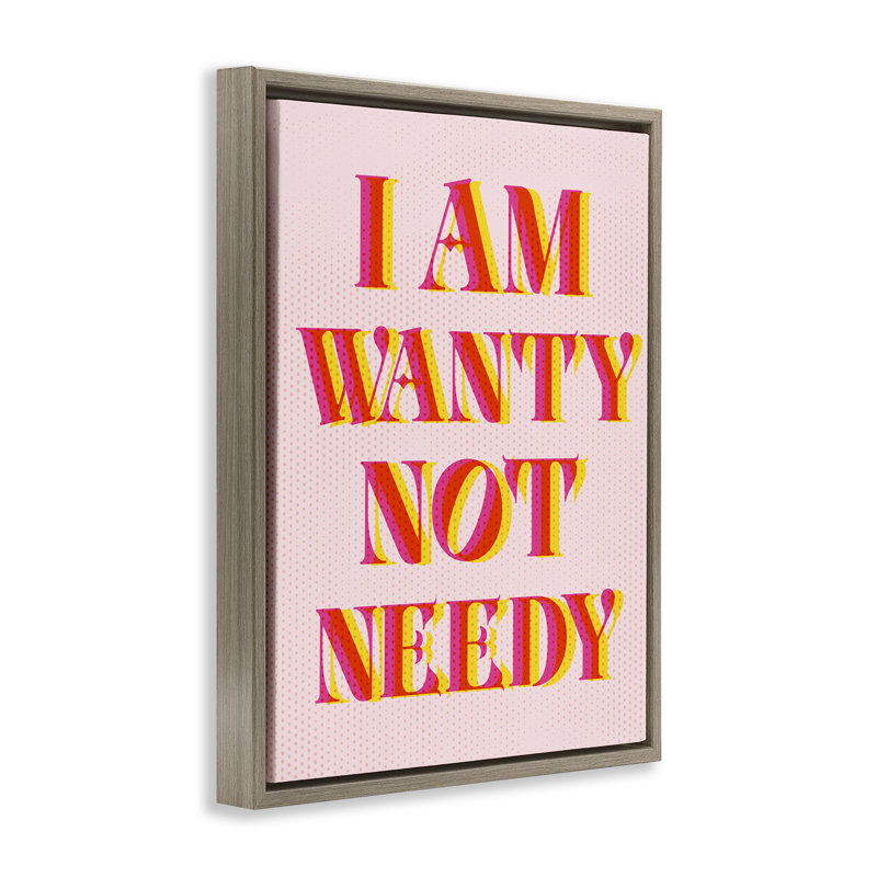  Wanty Not Needy Framed Floater Canvas Wall Art by Daphne Polselli, Cadre flottant orme Montalcino, H 31 po x l 25 po