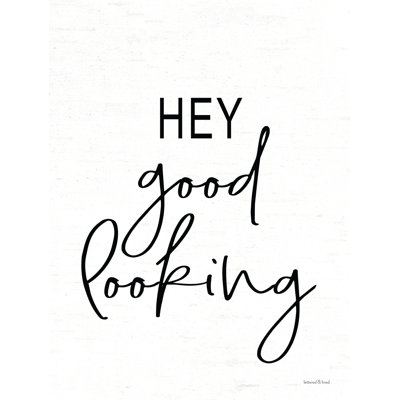 Hey Good Looking by lettered & lined