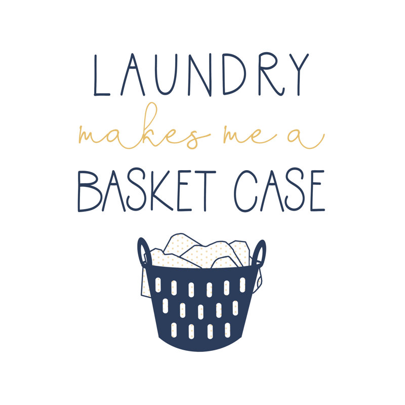 Laundry Makes Me a Basket Case - Textual Art Print, 91cm H x 61cm W, Wrapped Canvas