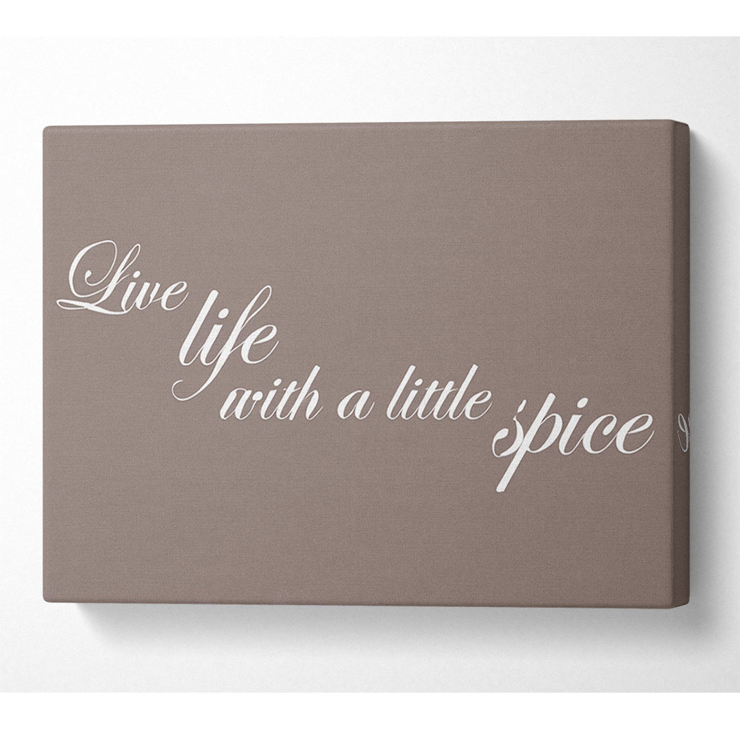 Zitat aus der Küche Live Life With A Little Spice Beige - Kunstdrucke auf Leinwand