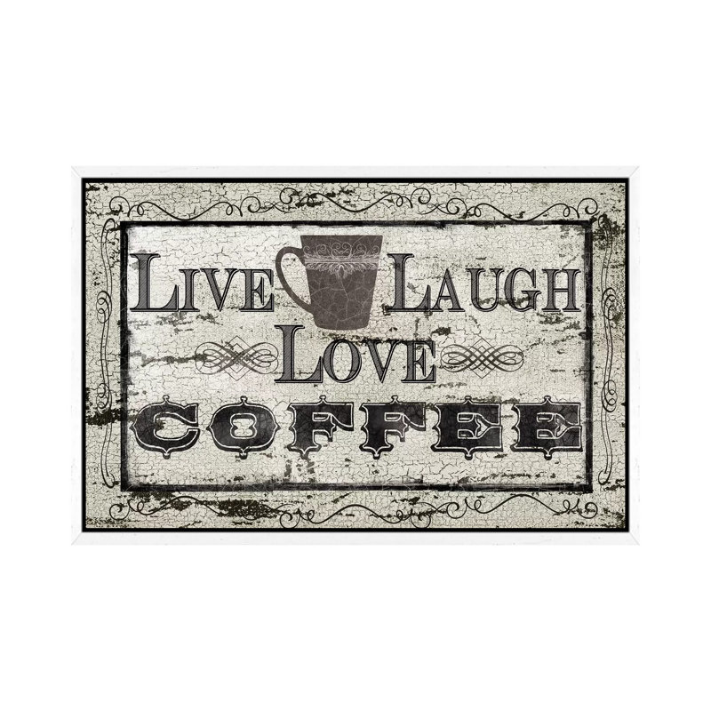 Live, Laugh, Love, Coffee by Carol Robinson - Print on Canvas, 66.04 cm H x 45.72 cm W, White Framed