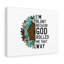 God Rolled Me That Way - Wrapped Canvas Print
