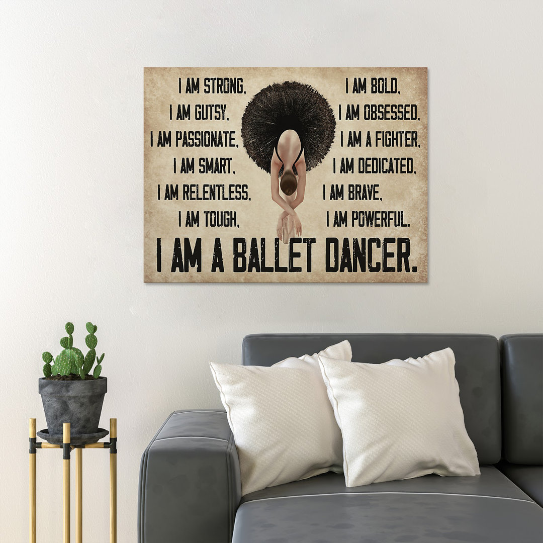 A Ballet Dancer - I Am Strong I Am Gusty I Am Smart I Am Tough I Am A Ballet Dancer - 1 Piece Rectangle Graphic Art Print On Wrapped Canvas Trinx 