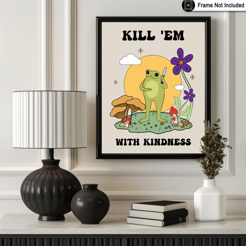 Kill Them With Kindness No2, Unframed, Poster, 16"H x 20"W