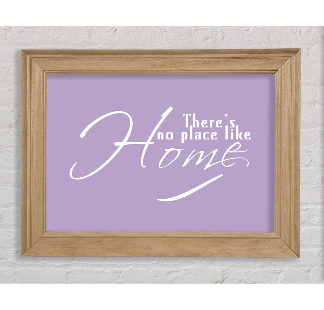 Home Quote Theres No Place Like Home Lilac - Einzelne Bilderrahmen Kunstdrucke