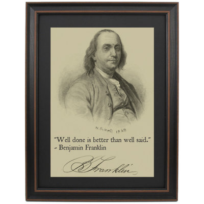 Benjamin Franklin Portrait & Quote "Well Done Is Better Than Well Said."