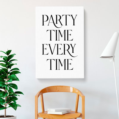 Party Time Every Time - Wrapped Canvas