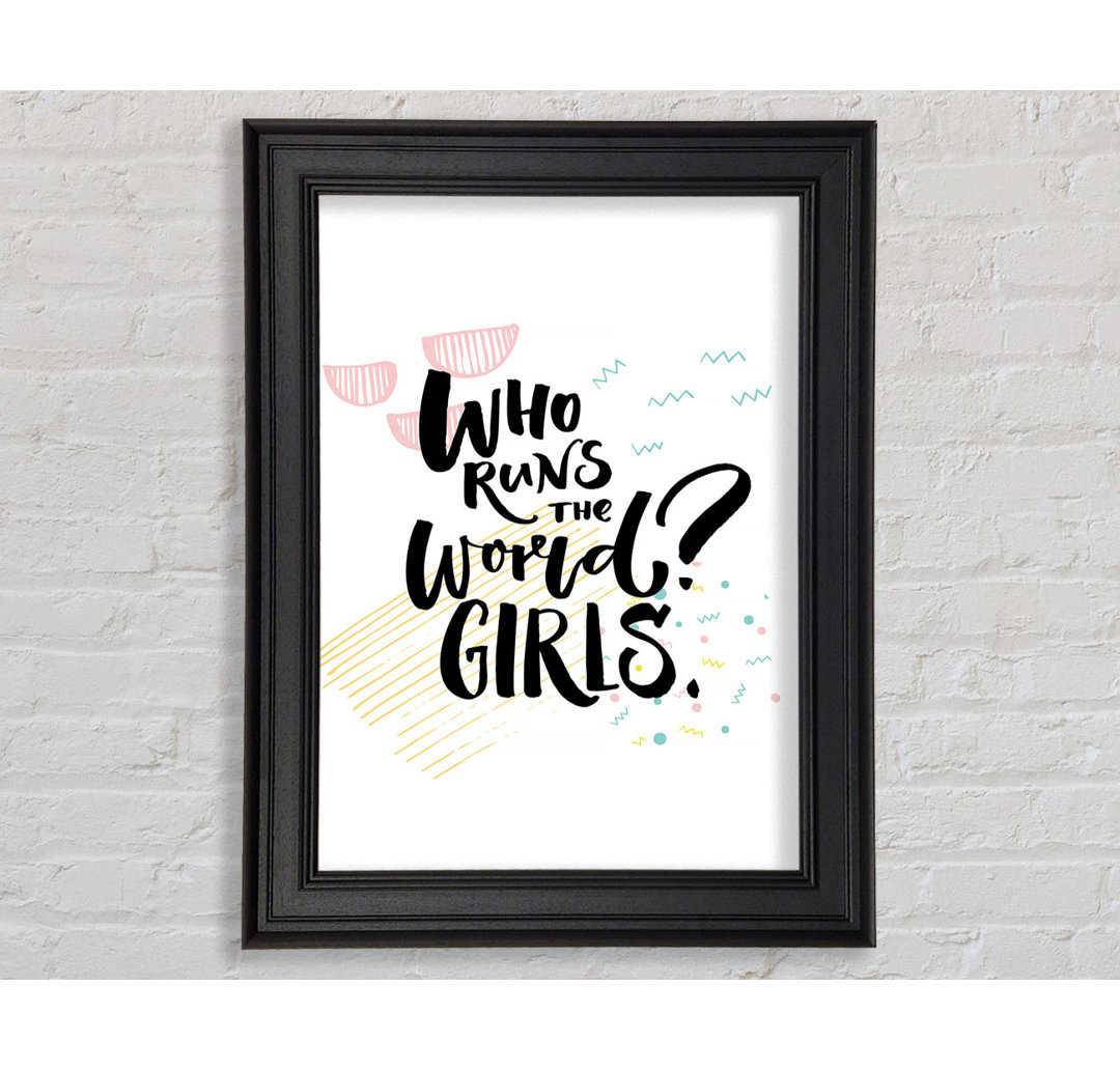 Who Runs The World Girls Gerahmter Druck Wandkunst