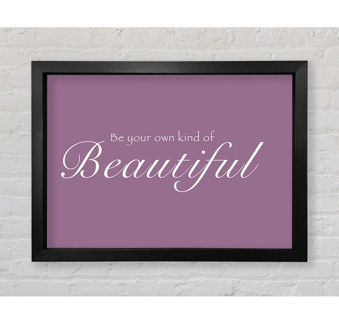 Gerahmtes Poster Be Your Own Kind Of Beautiful Dusty Pink