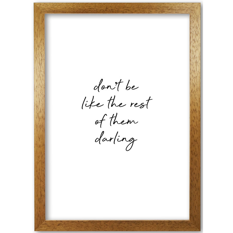 Don't Be Like The Rest - Print, Honey Oak Frame, 42 cm H x 30 cm W x 5 cm D