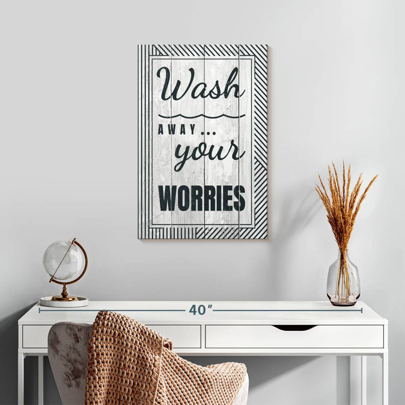 Tergel Wash Your Worries Away, 24" H x 16" W