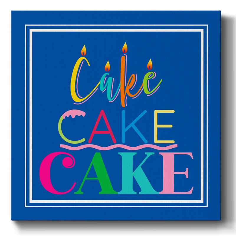 " Cake Cake Cake ", 24" H x 24" W x 1.5" D